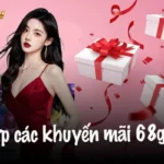 Nạp Đầu 68 Game Bài Tặng 68K – Khuyến Mãi Hấp Dẫn Cho Tân Thủ